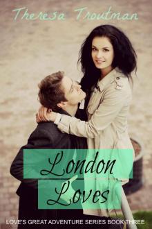 London Loves - Book 3 - Love's Great Adventure Series Read online
