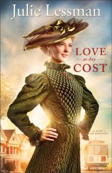 Love at Any Cost (The Heart of San Francisco Book #1): A Novel