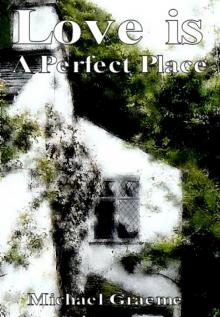 Love is a Perfect Place Read online