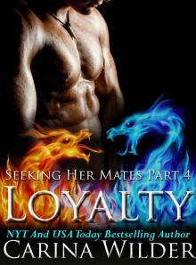Loyalty: A Dragon Shifter Menage Serial (Seeking Her Mates Book 4) Read online