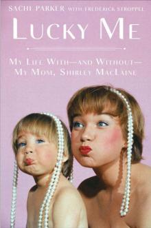 Lucky Me: My Life With--and Without--My Mom, Shirley MacLaine Read online