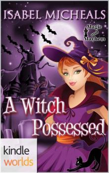 Magic and Mayhem: A Witch Possessed (Kindle Worlds Novella) Read online
