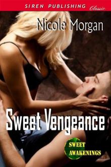 Morgan, Nicole - Sweet Vengeance [Sweet Awakenings 3] (Siren Publishing Classic) Read online