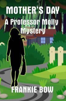 Mother's Day: A Professor Molly Mystery (Professor Molly Mysteries Book 6) Read online