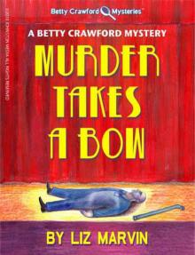 Murder Takes A Bow - A Betty Crawford Mystery (The Betty Crawford Mysteries)