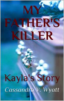 MY FATHER'S KILLER: Kayla's Story Read online