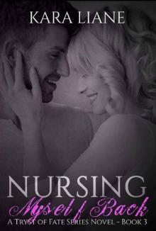 Nursing Myself Back: (A Tryst of Fate Series Novel - Book 3) Read online