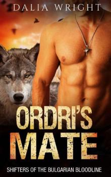 Ordri's Mate (Shifters of the Bulgarian Bloodline Book 7) Read online