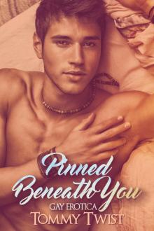 Pinned Beneath You (Gay Erotica) Read online