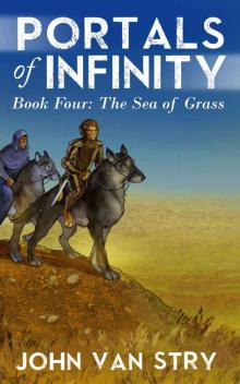 Portals of Infinity: Book Four: The Sea of Grass Read online