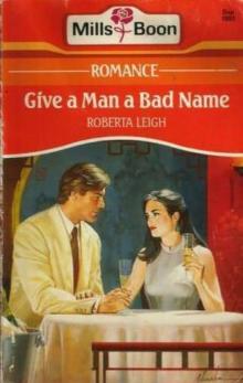 Roberta Leigh - Give A Man A Bad Name Read online