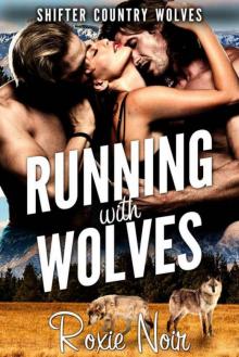 Running with Wolves (Shifter Country Wolves Book 1) Read online