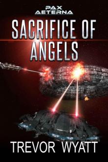 Sacrifice of Angels: A Pax Aeterna Novel (Pax Aeterna Universe Book 6) Read online