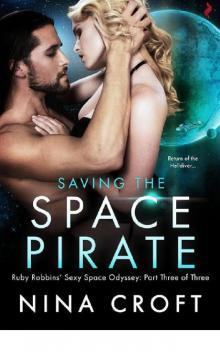 Saving the Space Pirate (Ruby Robbins’ Sexy Space Odyssey) Read online