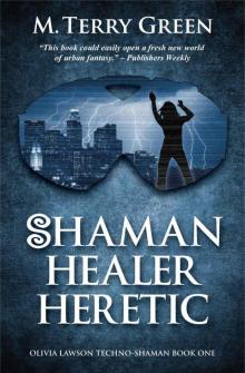 Shaman, Healer, Heretic (Olivia Lawson Techno-Shaman) Read online