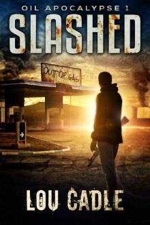 Slashed (Oil Apocalypse Book 1) Read online