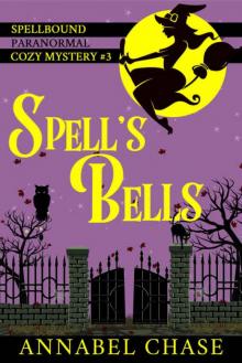 Spell's Bells (Spellbound Paranormal Cozy Mystery Book 3) Read online