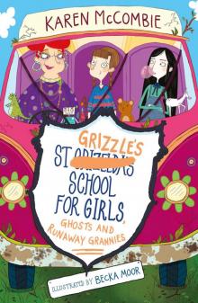 St Grizzle's School for Girls, Ghosts and Runaway Grannies Read online
