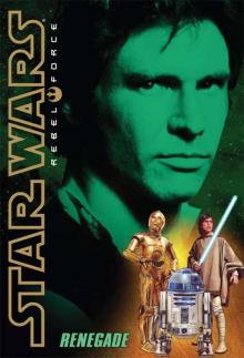 Star Wars - Rebel Force 02 - Renegade Read online