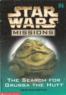 Star Wars Missions 006 - The Search for Grubba the Hutt Read online