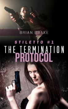 Stiletto #1: The Termination Protocol: Book One of the Scott Stiletto Thriller Series Read online