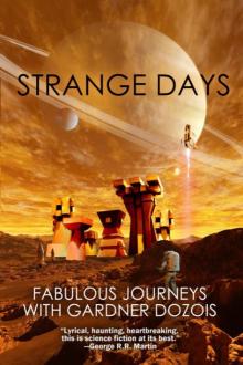 Strange Days: Fabulous Journeys With Gardner Dozois Read online