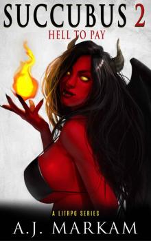 Succubus 2 (Hell To Pay): A LitRPG Series Read online