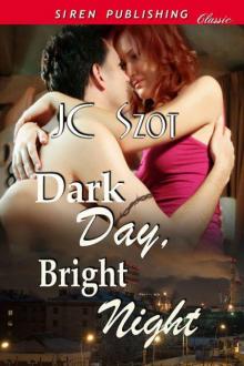 Szot, JC - Dark Day, Bright Night (Siren Publishing Classic) Read online