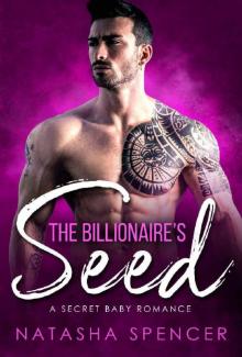 The Billionaire's Seed_A Secret Baby Romance Read online