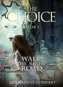 The Choice, A Powerful & Engrossing Romantic Suspense Series (Walk the Right Road Series, Book 1) Read online