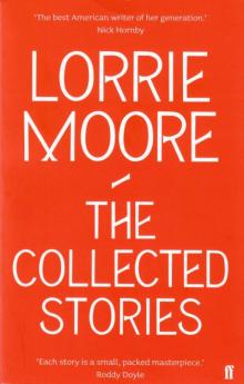 The Collected Stories of Lorrie Moore Read online