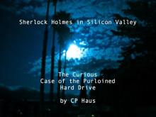 The Curious Case of the Purloined Hard Drive (Sherlock Holmes in Silicon Valley)