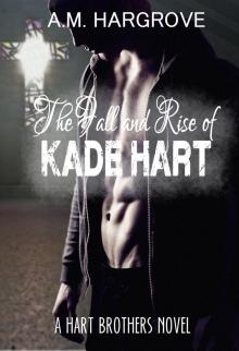 The Fall and Rise of Kade Hart: A Hart Brothers Novel Read online