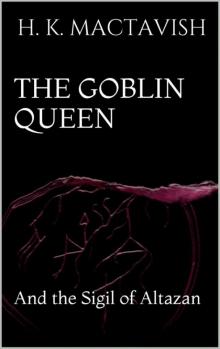 The Goblin Queen and the Sigil of Altazan (The League of Sinister Means Book 2) Read online