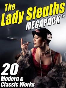 The Lady Sleuths MEGAPACK ™: 20 Modern and Classic Tales of Female Detectives