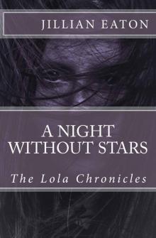The Lola Chronicles (Book 1): A Night Without Stars Read online