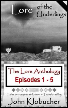 The Lore Anthology: Lore of the Underlings: Episodes 1 - 5 Read online