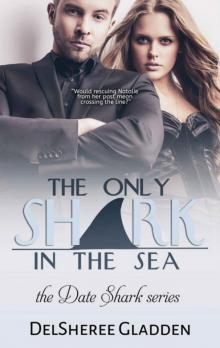 The Only Shark In The Sea (The Date Shark Series Book 3) Read online