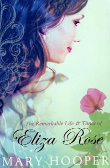 The Remarkable Life and Times of Eliza Rose Read online