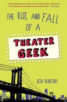 The Rise and Fall of a Theater Geek Read online