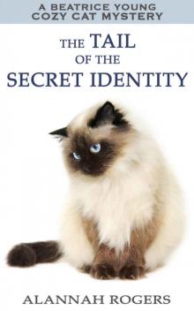 The Tail of the Secret Identity: A Beatrice Young Cozy Cat Mystery (Beatrice Young Cozy Cat Mysteries Book 3) Read online