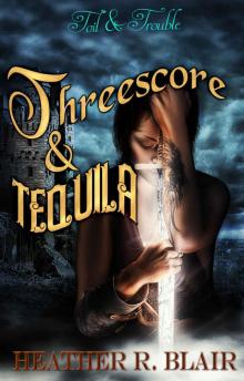 Threescore & Tequila (Toil & Trouble Book 4) Read online