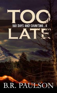 Too Late: an apocalyptic survival thriller (180 Days and Counting... series Book 4) Read online