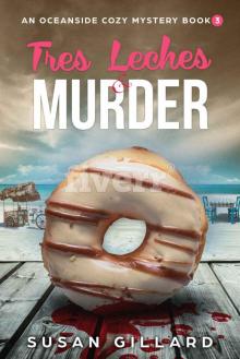 Tres Leches & Murder: An Oceanside Cozy Mystery - Book 3 Read online