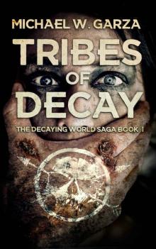 Tribes Of Decay (The Decaying World Saga Book 1) Read online