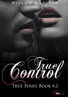 True Control 4.2:  A Dark Romance  (True Series Book 5) Read online