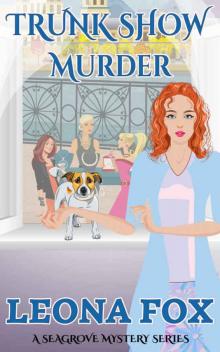 Trunk Show Murder (A Seagrove Cozy Mystery Book 2) Read online