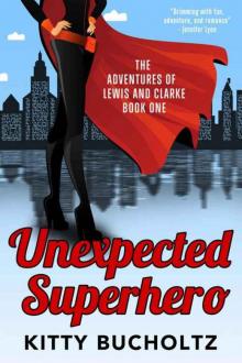 Unexpected Superhero (Adventures of Lewis and Clarke Book 1) Read online