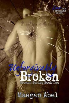 Unforgivably Broken (The Broken Series Book Two)