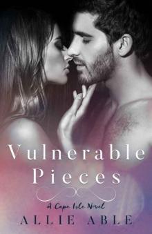Vulnerable Pieces (Cape Isle, #4): A Cape Isle Novel Read online